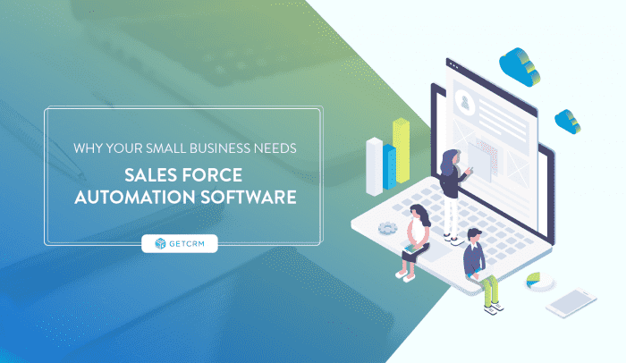 Why Your Small Business Needs Sales Force Automation Software | SaasList